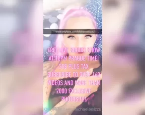 michaelaisizzu HEY NEWS Only 25 plus tax Nude squirt xxx Over 16 show chat live porn