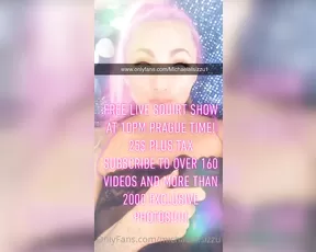 michaelaisizzu HEY NEWS Only 25 plus tax Nude squirt xxx Over 16 show chat live porn